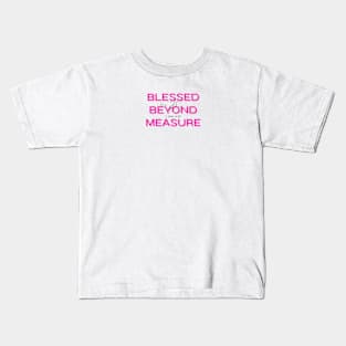 Blessed beyond measure Kids T-Shirt